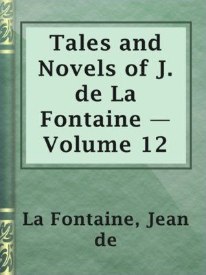 cover image of Tales and Novels of J. de La Fontaine — Volume 12